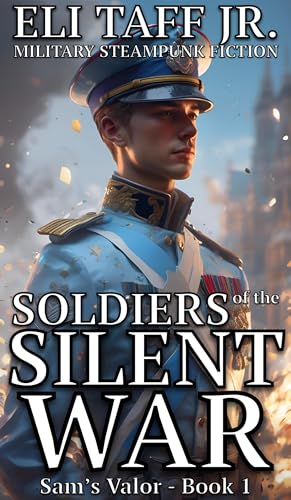 Soldiers of the Silent War: Sam’s Valor, #1 (Kindle Edition)