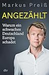 Angezählt: Warum ein schwaches Deutschland Europa schadet | Eine brillante Analyse: fundiert, meinungsstark, aufschlussreich. (German Edition)