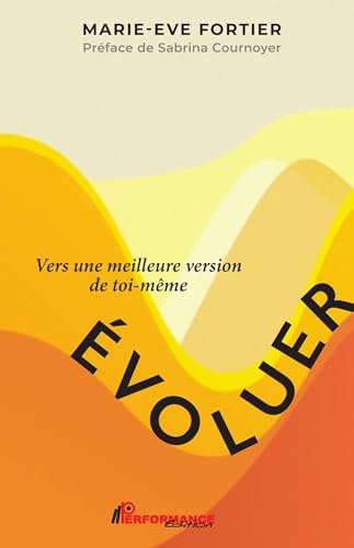 Évoluer: Vers une meilleure version de toi-même (French Edition)