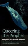 Queering the Prophet: On Jonah, and Other Activists