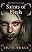 Saints of Flesh: The Flesh ...