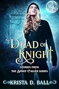 Dead of Knight: Stories from the Spirit Caller Series