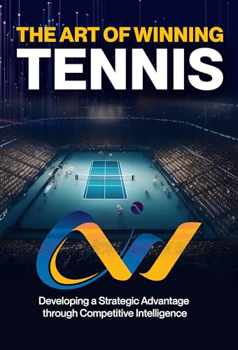 The Art of Winning Tennis : A practical guide on how to win more matches by becoming a more efficient and effective competitor (Kindle Edition)