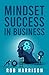 Mindset Success In Business by Rob Harrison