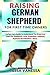 RAISING GERMAN SHEPHERD FOR FIRST TIME OWNERS by TESSA VANESSA
