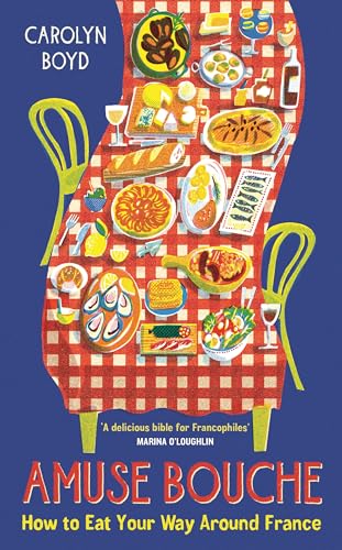 Amuse Bouche: How to Eat Your Way Around France (Kindle Edition)
