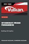 Intermediate Vulkan Programming: Building 3D Graphics (Vulcan Fundamentals)