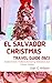 EL SALVADOR CHRISTMAS TRAVE...