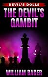 The Devil's Gambit: A Suspenseful Psychological Thriller Short Story (Devil's Dolls: Season Two Book 5)