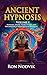 Ancient Hypnosis Volume I by Ron Nodvik
