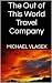 The Out of This World Travel Company (THE OUT OF THIS WORLD SERIES Book 1)