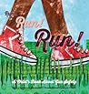 Run! Run! Run!: A...