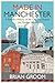 Made in Manchester: a people's history of the city that shaped the modern world