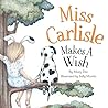 Miss Carlisle Makes A Wish: Encouraging Children to Share, Communicate and Have FUN for Ages 3-7 (The Remember Series Book 1)