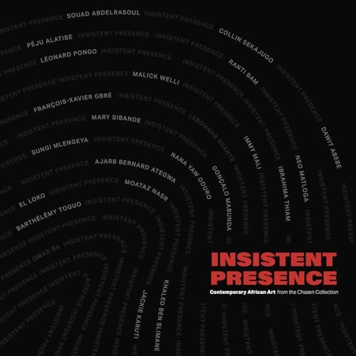 Insistent Presence: Contemporary African Art from the Chazen Collection (Hardcover)
