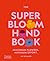 The Super Bloom Handbook by Jac Semmler