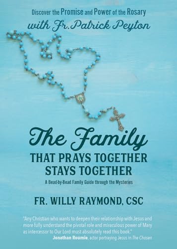 The Family That Prays Together Stays Together: Discover the Promise and Power of the Rosary with Fr. Patrick Peyton (Kindle Edition)