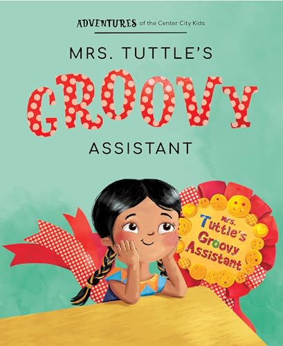 Mrs. Tuttle's Groovy Assistant (Adventures of the Center City Kids)