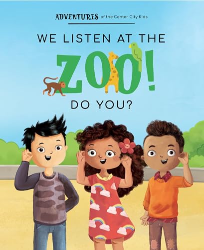 We Listen at the Zoo! Do You? (Adventures of the Center City Kids)