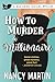 How to Murder a Millionaire by Nancy Martin How to Murder a Millionaire by Nancy Martin