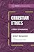 Christian Ethics: A Short C...