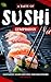 A Taste of Sushi Symphony: ...