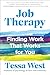Job Therapy: Finding Work That Works for You