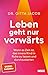 Leben geht nur vorwärts: Wann es Zeit ist, das innere Kind in Ruhe zu lassen und durchzustarten (German Edition)