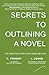 Secrets to Outlining a Novel by K Stanley