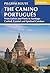 The Camino Portugues: From Lisbon and Porto to Santiago - Central, Coastal and Spiritual Caminos