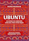 Ubuntu. Lecciones de sabiduría africana para vivir mejor Ubuntu. Lecciones de sabiduría africana para vivir mejor