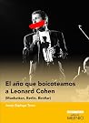 El año que boicoteamos a Leonard Cohen: (Manhattan, Berlín, Binéfar) El año que boicoteamos a Leonard Cohen: (Manhattan, Berlín, Binéfar)