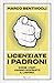 Licenziate i padroni: Come i capi hanno rovinato il lavoro (Italian Edition)