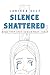 Silence Shattered