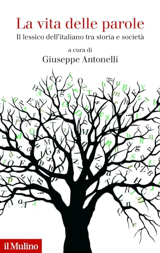 La vita delle parole: Il lessico dell'italiano tra storia e società (Collezione di testi e di studi) (Italian Edition)