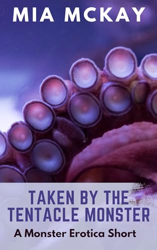 Taken by the Tentacle Monster (A Monster Erotica Short)