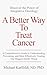 A Better Way To Treat Cancer by Dr. Michael Karlfeldt
