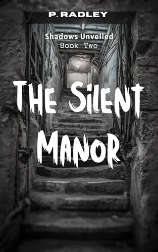 The Silent Manor: Book Two of the Shadows Unveiled Series (Kindle Edition)