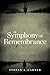 A Symphony of Remembrance by Stefan A. Carter