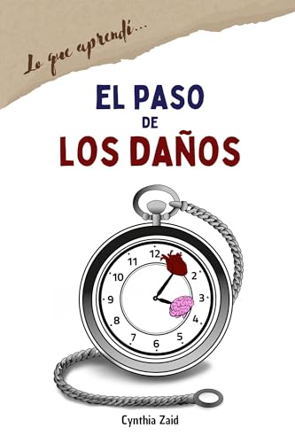 EL PASO DE LOS DAÑOS: (lo que aprendí...) (Spanish Edition)