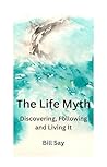 The Life Myth: Di...