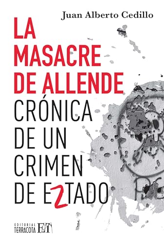 La masacre de Allende: Crónica de un crimen de Estado (Spanish Edition)