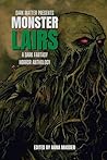 Dark Matter Presents Monster Lairs: A Dark Fantasy Horror Anthology Dark Matter Presents Monster Lairs: A Dark Fantasy Horror Anthology