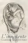 L'innocente - Gabriele D'Annunzio: edizione integrale (Italian Edition)