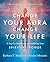 Change Your Aura, Change Your Life: A Step-by-Step Guide to Unfolding Your Spiritual Power