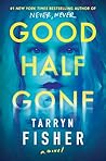 Good Half Gone by Tarryn Fisher