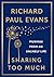 Sharing Too Much by Richard Paul Evans