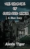 The Haunting of Grimwood Manor: A Short Story The Haunting of Grimwood Manor: A Short Story