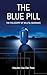 The Blue Pill: The Philosop...