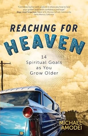 Reaching for Heaven: 14 Spiritual Goals as You Grow Older